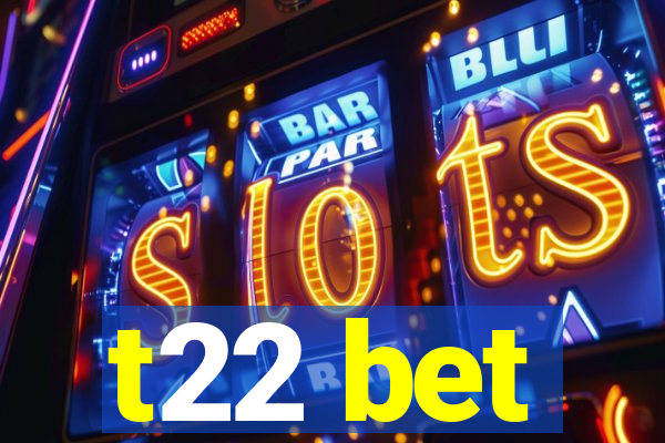 t22 bet