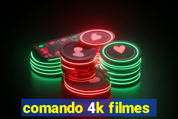 comando 4k filmes