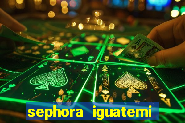 sephora iguatemi porto alegre