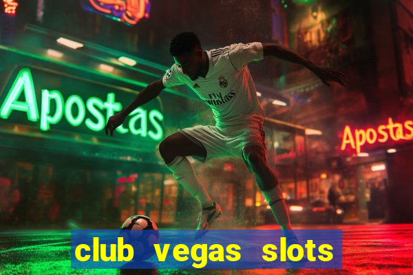 club vegas slots casino games 777