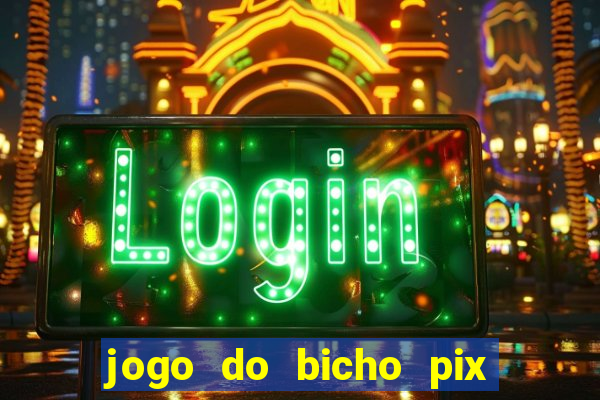 jogo do bicho pix da sorte