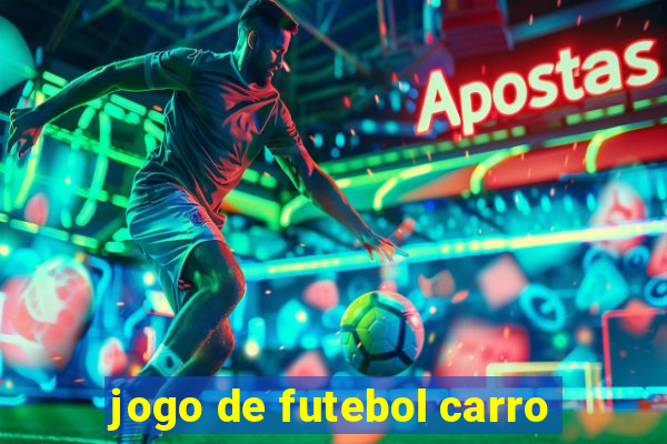 jogo de futebol carro