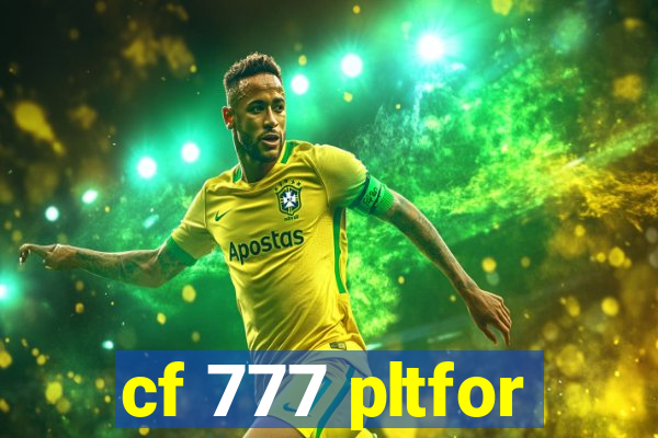 cf 777 pltfor