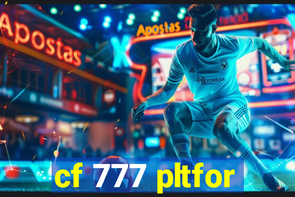 cf 777 pltfor