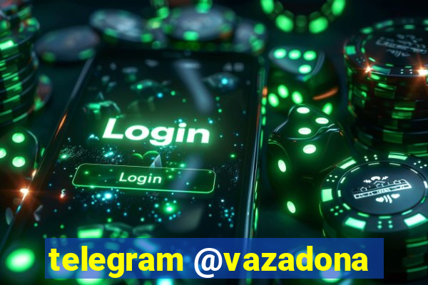 telegram @vazadona