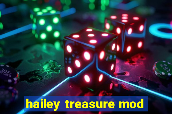hailey treasure mod