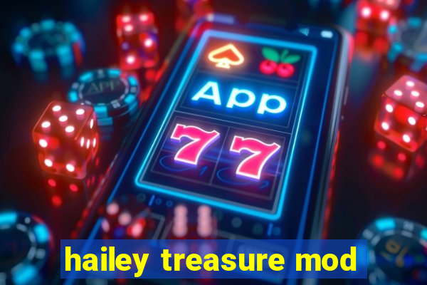 hailey treasure mod