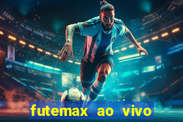 futemax ao vivo futebol ao vivo hoje