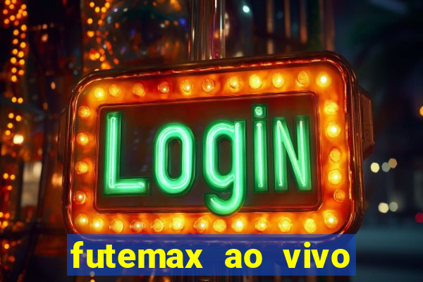 futemax ao vivo futebol ao vivo hoje