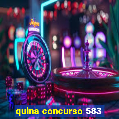 quina concurso 583