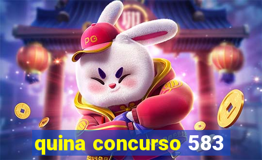 quina concurso 583