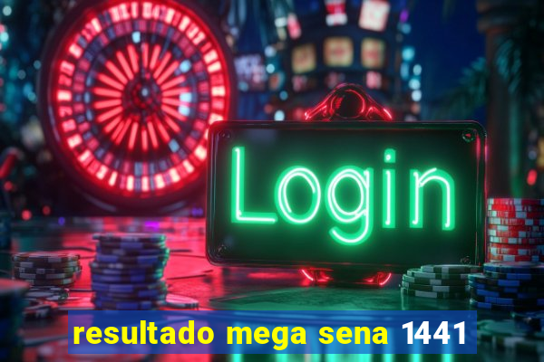 resultado mega sena 1441