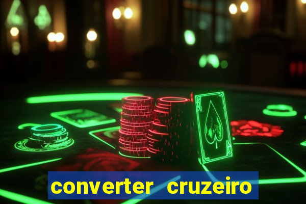 converter cruzeiro para real