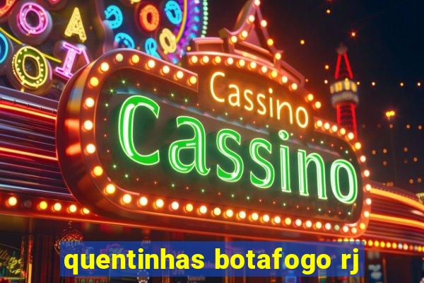 quentinhas botafogo rj