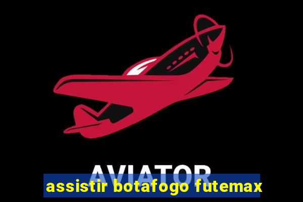assistir botafogo futemax