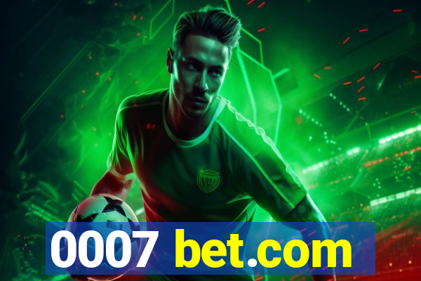 0007 bet.com