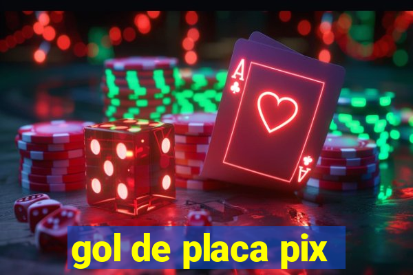 gol de placa pix