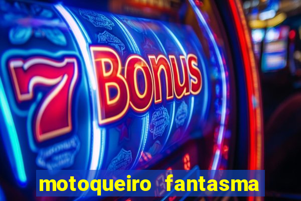 motoqueiro fantasma portal zacarias