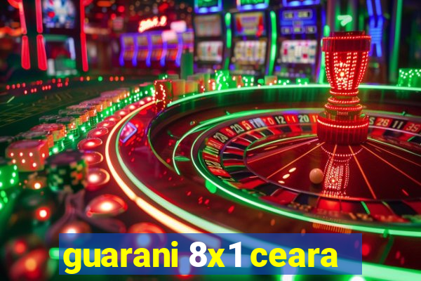 guarani 8x1 ceara