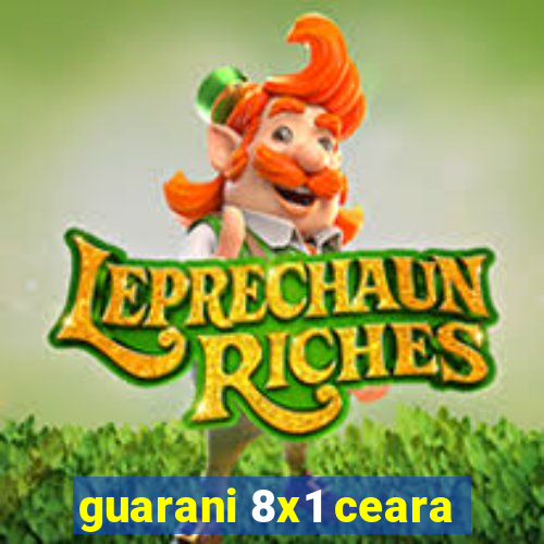 guarani 8x1 ceara
