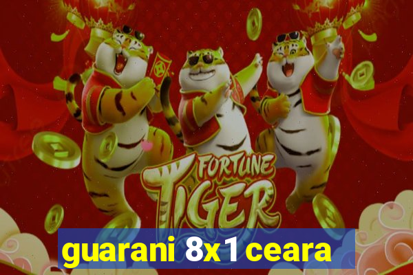 guarani 8x1 ceara
