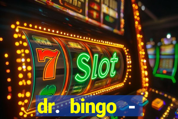 dr. bingo - videobingo   slots