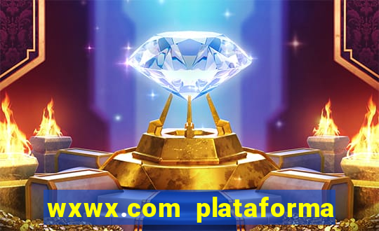 wxwx.com plataforma de jogos