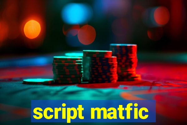 script matfic