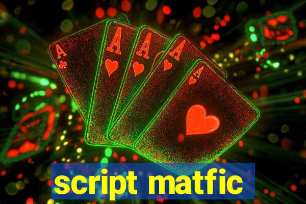script matfic