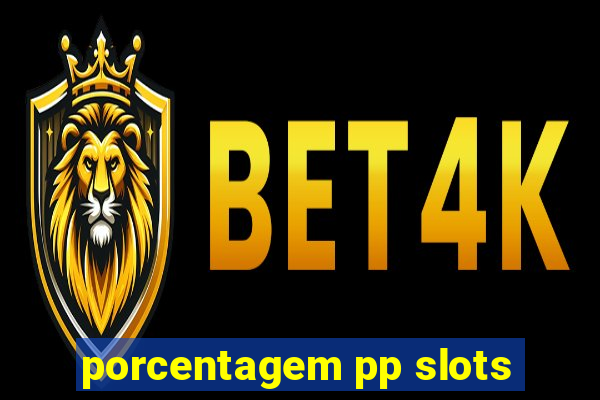 porcentagem pp slots