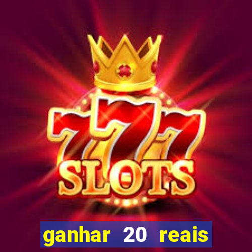 ganhar 20 reais agora no pix 2023