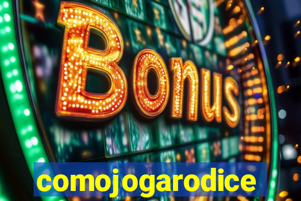 comojogarodice