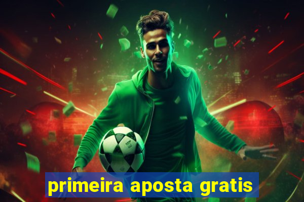 primeira aposta gratis