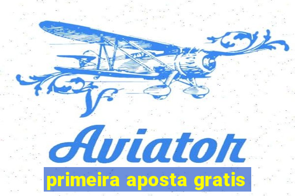 primeira aposta gratis