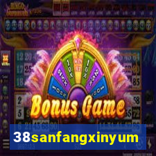 38sanfangxinyuming.com