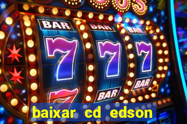 baixar cd edson gomes as 50 melhores