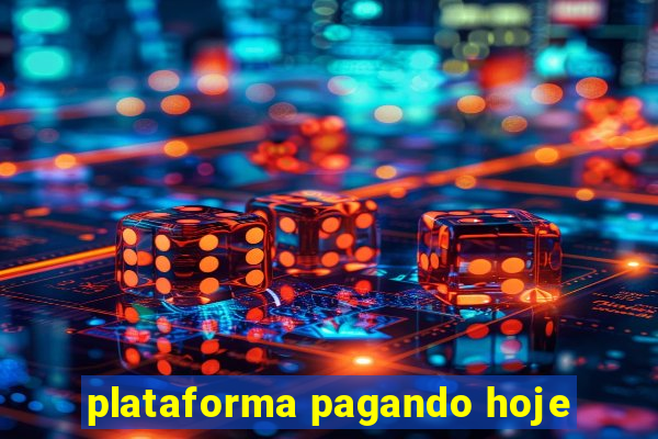 plataforma pagando hoje