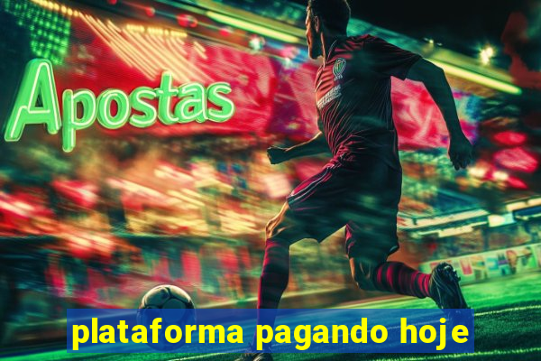 plataforma pagando hoje