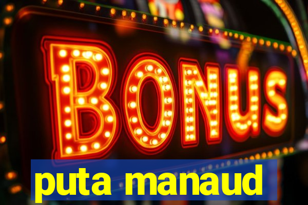 puta manaud