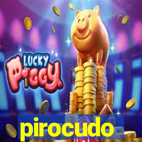 pirocudo