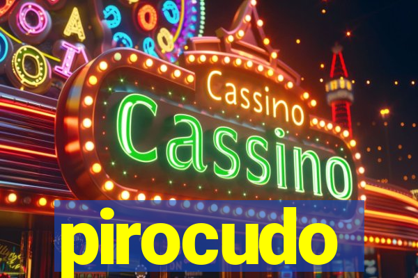 pirocudo