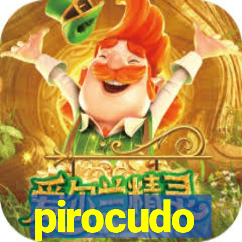 pirocudo