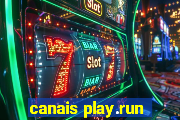 canais play.run