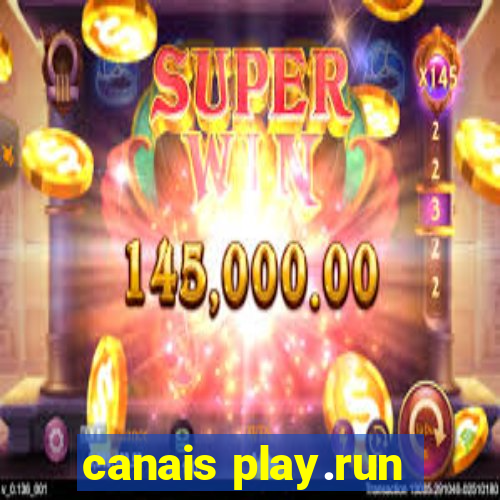 canais play.run
