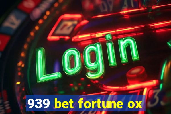 939 bet fortune ox