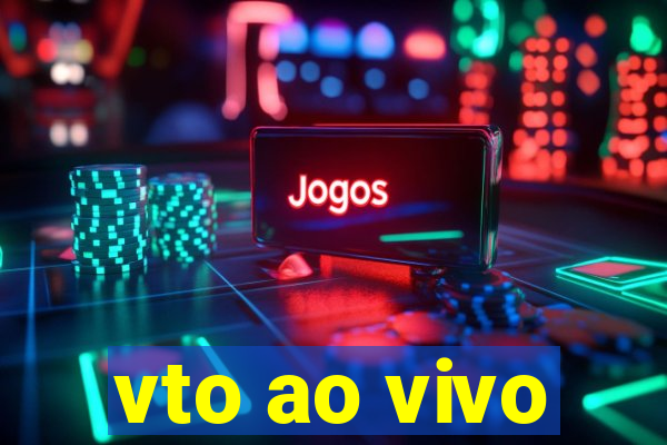 vto ao vivo