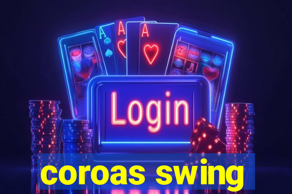 coroas swing