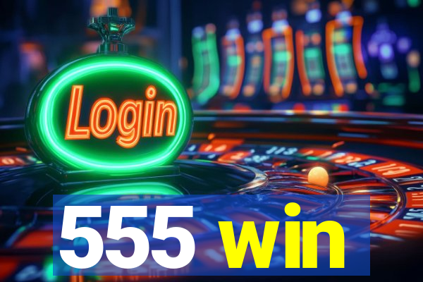 555 win