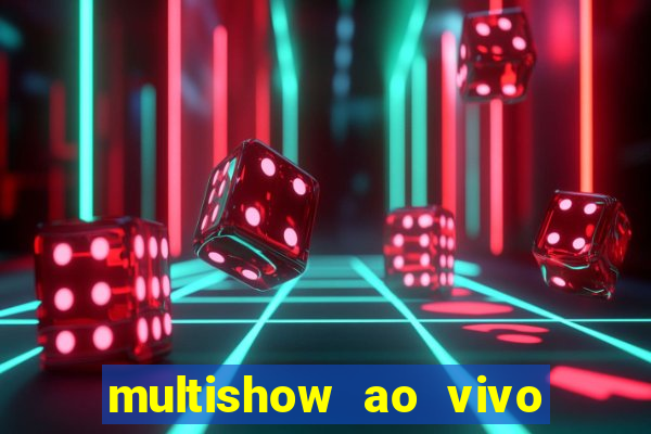 multishow ao vivo gratis online