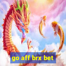 go aff brx bet